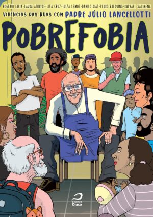 Pobrefobia - Vicências das ruas com Padre Júlio Lancellotti